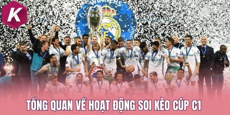 Tổng quan về hoạt động soi kèo cúp C1