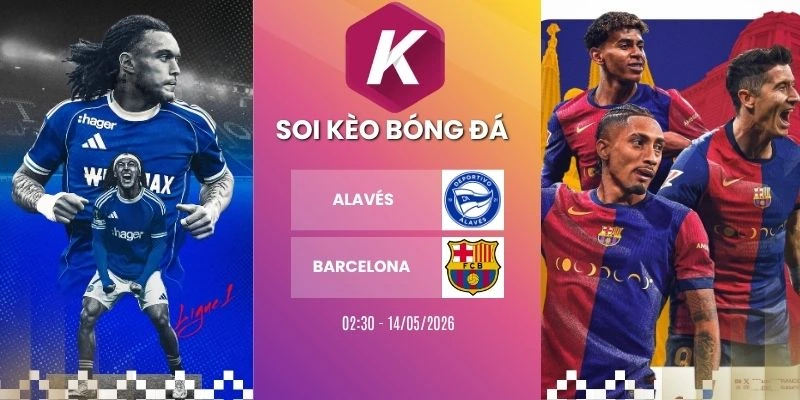 Kèo nhà cái Alavés vs Barcelona - La Liga, 14/05/2026